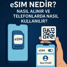 eSIM Nedir? eSIM Nasıl Alınır ve Telefonlarda Nasıl Kullanılır?