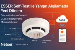 ESSER Self-Test ile Akıllı Yangın Algılama | Netser